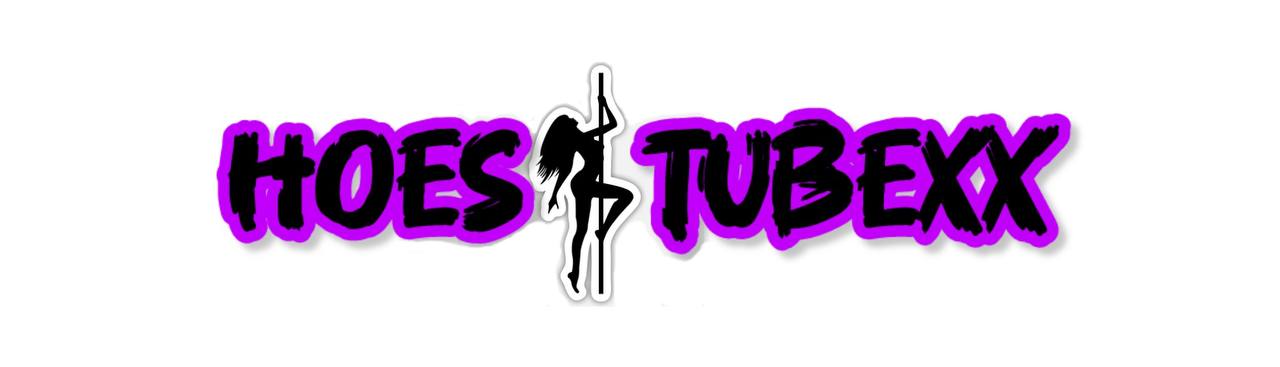 WE LAUNCHED A NEW WEBSITE  WWW.HOESTUBEXX.COM